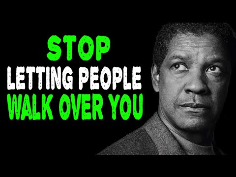 Stop Letting People Walk Over You - Denzel Washington