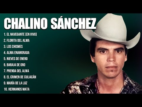 Chalino Sánchez Latin Songs Ever ~ The Very Best Songs Playlist Of All Time