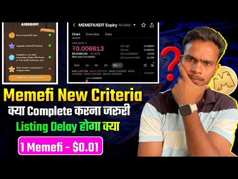 Memefi 6 Criteria Necessary Or NOT || Memefi Listing Delay Again ? || Memefi Latest Updates By Arun