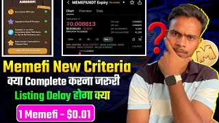 Memefi 6 Criteria Necessary Or NOT || Memefi Listing Delay Again ? || Memefi Latest Updates By Arun