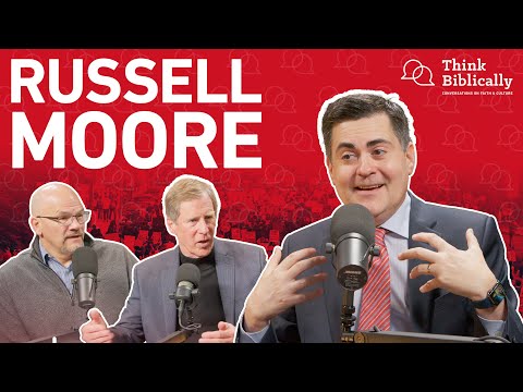 Convictions and Kindness (with Russell Moore) [Think Biblically Podcast]