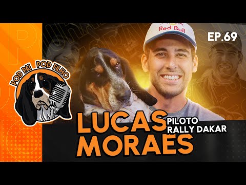 LUCAS MORAES (PILOTO RALLY DAKAR) - Pod Pai Pod Filho #69