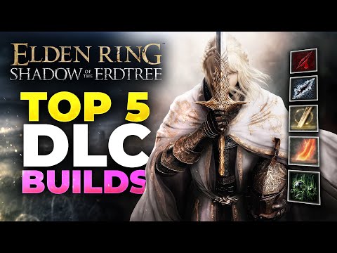 TOP 5 BEST Builds For Elden Ring DLC! (Full Build Guides)