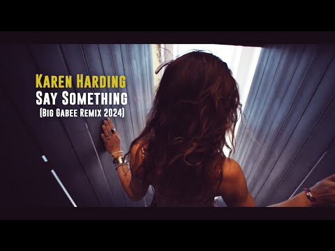 Karen Harding - Say Something (Big Gabee Remix 2024)