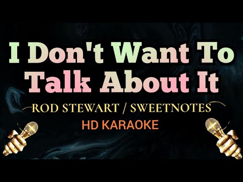 I Don't Want To Talk About It - Rod Stewar/Sweet Notes (HD Karaoke)