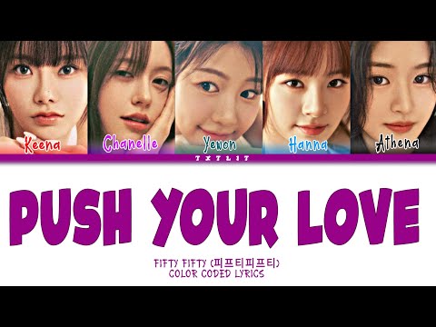 FIFTY FIFTY 'Push Your Love' || Color Coded Lyrics