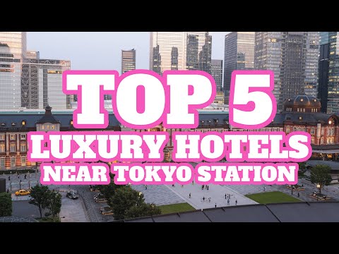 Top 5 Luxury Hotels Near Tokyo Station, Tokyo, Japan