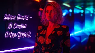 💗Selena Gomez - Mi Camino (Letra/Lyrics)💗