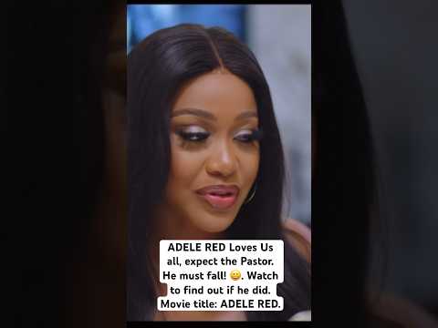 Uche Montana loves us all in ADELE RED, except Pastor Donald. He must fall. But did he?