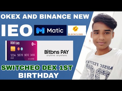 BitbnsPay Debit Card ? Binance Matic IEO | Okex Jumpstart Blockcloud IEO | Switcheo 1st Birthday |