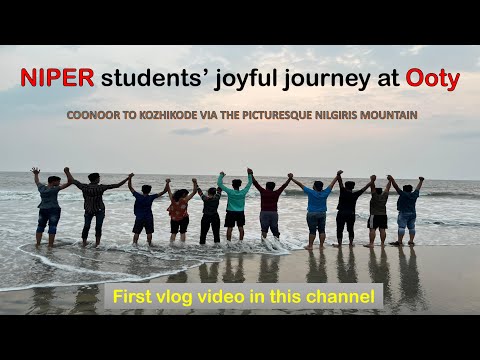 FIRST PERSONAL VLOG ON THIS CHANNEL I NIPER STUDENTS VISIT OOTY AND KERALA