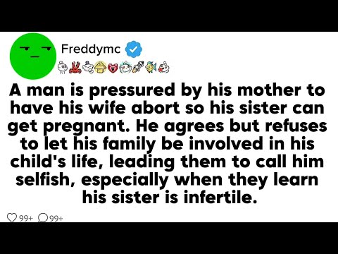 (FULL STORY) A man is pressured by his mother to have his wife abort so his sister can get...