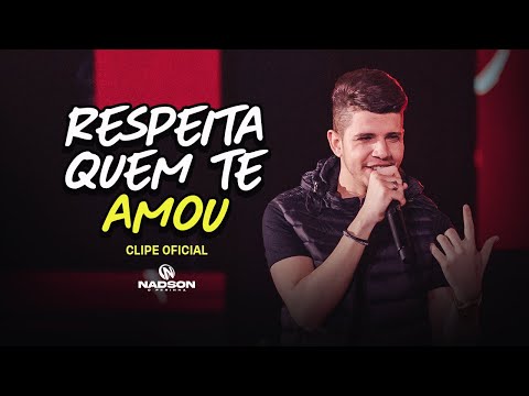 Nadson O Ferinha - Respeita Quem Te Amou (Clipe Oficial)