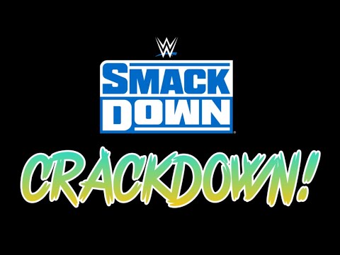 THE SMACKDOWN CRACKDOWN ! PREVIEW OF WHAT TO EXPECT ON SMACKDOWN