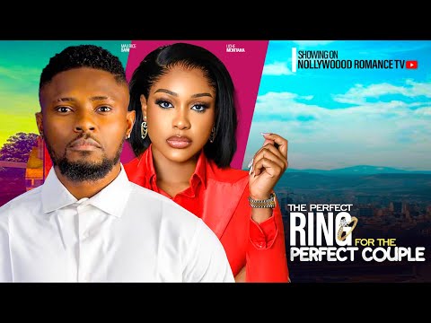 THE PERFECT RING FOR THE PERFECT COUPLE~MAURICE SAM, UCHE MONTANA 2024 LATEST AFRICAN NIGERIAN MOVIE