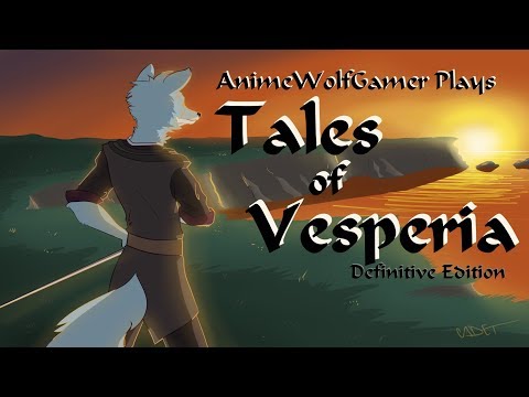 Animewolfgamer plays Tales of Vesperia Definitive Edition (Nintendo Switch review)