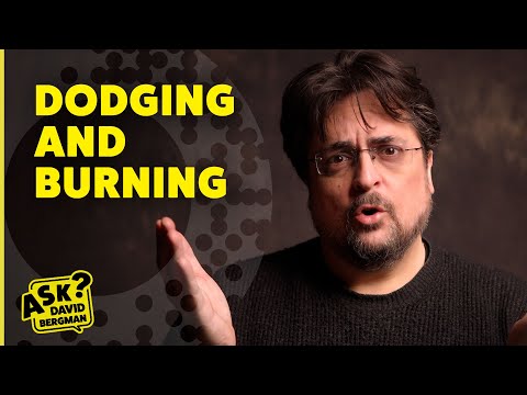 Dodging and Burning | Ask David Bergman