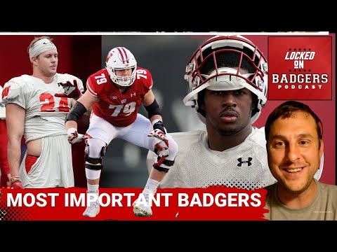 Who are the most important Wisconsin Badgers football players this year?