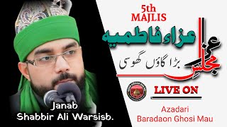 🔴live majlis e ayyam e fatimiyah 2024 | Ghosi | Maulana Shabbir Ali warisi sb.Qibla