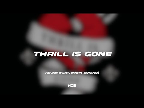 Kovan - Thrill Is Gone (feat. Mark Borino) [NCS Lyrics]