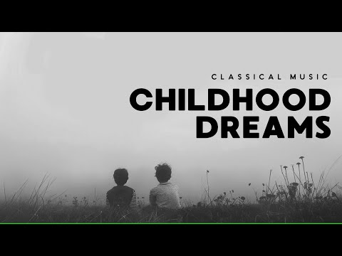 Childhood Dreams - Classical Music for Childhood