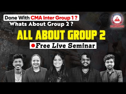 What About CMA Inter Group 2 ? Live Seminar to Start GROUP 2 Journey !