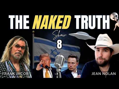 The Naked Truth #8 | Trump, Israel, Apocalypse & Disclosure