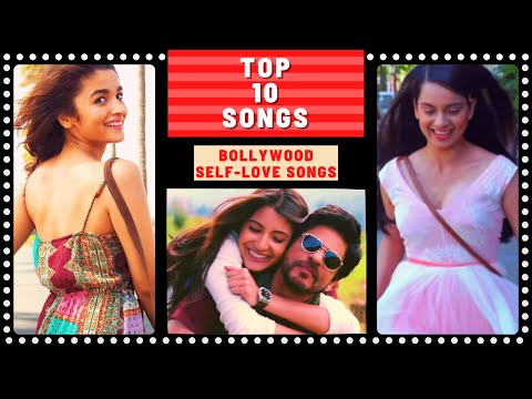 Top 10 BOLLYWOOD SELF-LOVE Songs