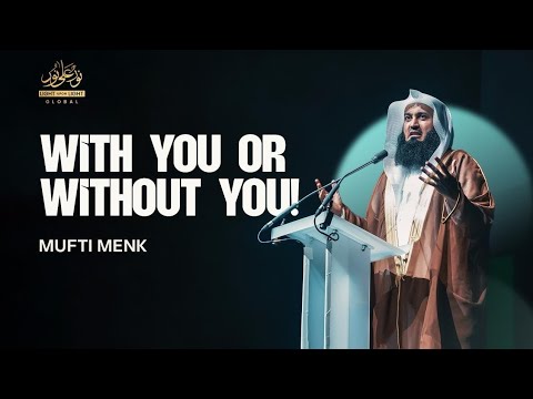 NEW: With You OR Without You! 💬 | Inspiring Lecture by Mufti Menk In Leeds