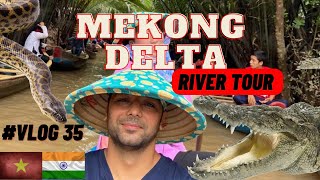 Mekong Delta River Tour | Vietnam | Anaconda | Vlog 35 | Indian Amigo.