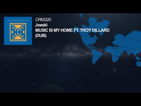 Joeski - Music Is My Home ft. Troy Dillard (Dub)