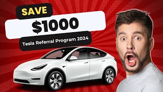 Tesla Referral Program 2024 Revamped: Don’t Miss Out on $1000 Off Your New Tesla!