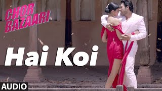 'Hai Koi' Full AUDIO Song | Chor Bazaari | Gajendra Verma | T-Series