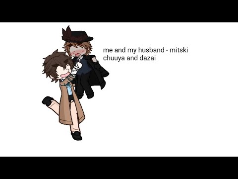 me and my husband | chuuya and dazai | bungo stray dogs |