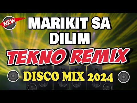 MARIKIT SA DILIM - TECHNO REMIX | Disco Remix 2024 - Dj Johnrey