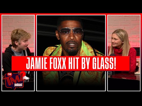 Jamie Foxx Gets Into Fight, Gets Hit With Glass!  | The TMZ Podcast