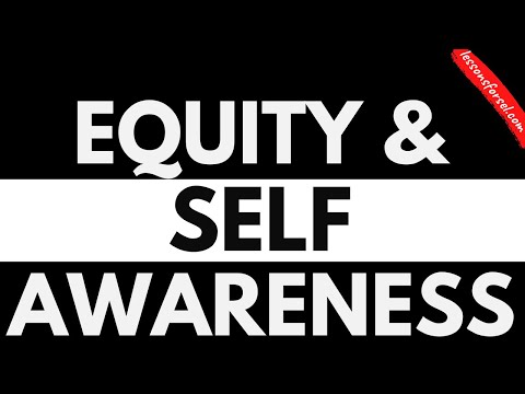 EQUITY & SELF-AWARENESS