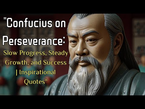 Confucius on Perseverance Slow Progress, Steady Growth, and Success  Inspirational Quotes