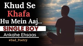 Single Boy Attitude Status | Sad Boy Shayari | Ankahe Ehsaas #shorts #youtubeshorts #trending