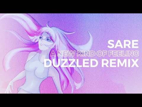 SARE - A New Kind of Feeling... (Duzzled Remix)