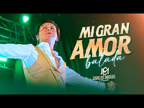 CARLOS MIGUEL - MI GRAN AMOR(BALADA)