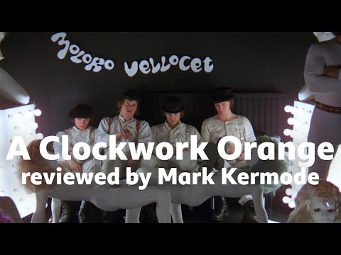 A Clockwork Orange reviewed by Mark Kermode