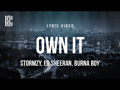 Stormzy feat. Ed Sheeran, Burna Boy - Own It | Lyrics