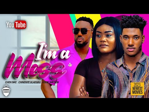 I'M A MESS - CHIDI DIKE, EDDIE WATSON, CHINENYE ULAEGBO & KENECHUKWU EZEH 2023 LATEST NIGERIAN MOVIE