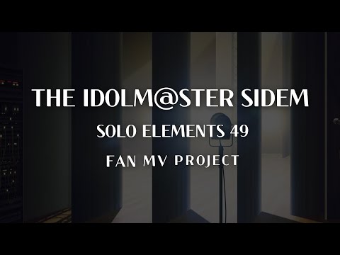 THE IDOLM@STER SideM SOLO ELEMENTS_FAN MV Project