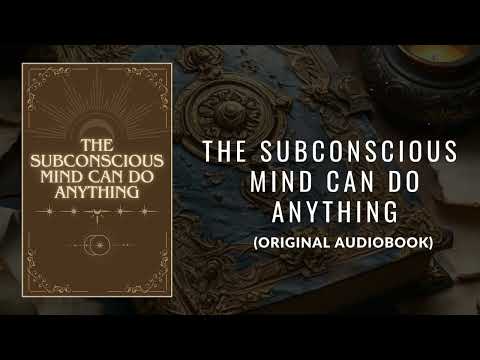 The Subconscious Mind Can Do Anything (Audiobook)