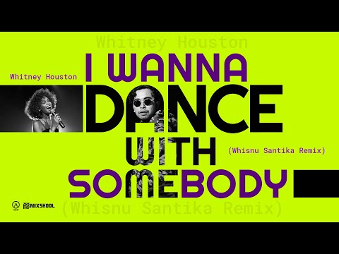 Whitney Houston - I Wanna Dance With Somebody (Whisnu Santika Remix)