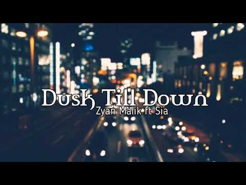 Zyan Malik ft Sia-Dusk Till Down (Lyrics)