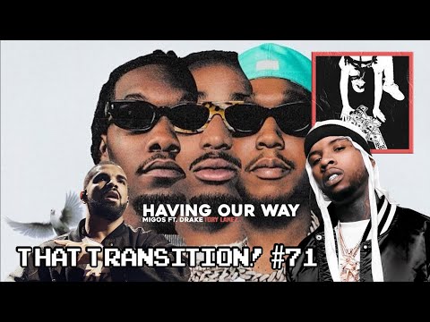 Dripping x Having Our Way - Tory Lanez & Migos ft. Drake (That Transition! #71)