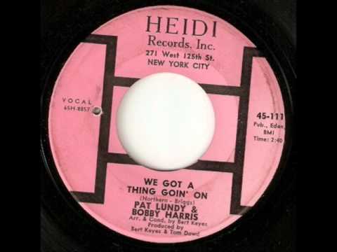 Pat Lundy & Bobby Harris: We got a thing goin' on